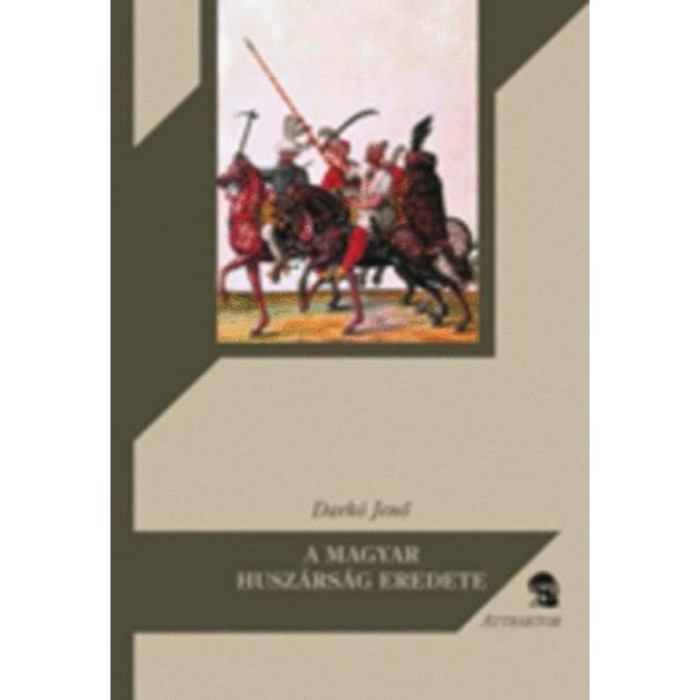 A magyar husz&aacute;rs&aacute;g eredete - Dark&oacute; Jenő