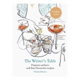 Cumpara ieftin The Writer's Table: Famous authors and their favourite recipes
