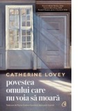 Povestea omului care nu voia sa moara - Jean-Louis Courriol, Catherine Lovey, Florica Ciodaru-Courriol