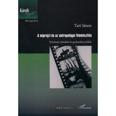 A n&amp;eacute;prajzi &amp;eacute;s az antropol&amp;oacute;giai filmk&amp;eacute;sz&amp;iacute;t&amp;eacute;s - T&amp;ouml;rt&amp;eacute;neti, elm&amp;eacute;leti &amp;eacute;s gyakorlati p&amp;eacute;ld&amp;aacute;k - Tari J&amp;aacute;nos foto