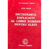Aura Brais - Dictionarul explicativ al limbii romane pentru elevi (Editia: 1999)