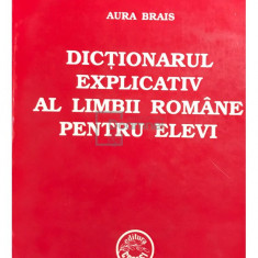 Aura Brais - Dicționarul explicativ al limbii române pentru elevi (editia 1999)