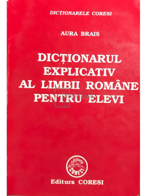 Aura Brais - Dicționarul explicativ al limbii rom&amp;acirc;ne pentru elevi (editia 1999) foto