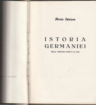 HORIA OPRISAN - ISTORIA GERMANIEI DE LA ORIGINI PANA LA 1941 VOLUMUL 1 RELEGATA foto