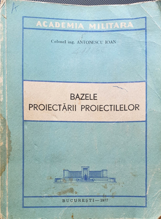BAZELE PROIECTARII PROIECTILELOR - CURS COMPLET- Antonescu Ioan