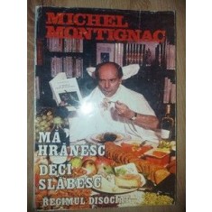 Ma hranesc, deci slabesc- Michel Montignac