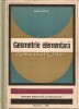 Geometrie Elementara - Radu Miron, Editura Didactica si Pedagogica, 1968, 252 pagini