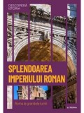 Splendoarea Imperiului Roman. Roma la granitele lumii/***