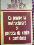 1987 Mihail Gorbaciov Cu privire la restructurare si politica de cadre a partid
