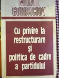 1987 Mihail Gorbaciov Cu privire la restructurare si politica de cadre a partid