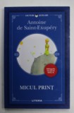 MICUL PRINT de ANTOINE DE SAINT - EXUPERY , cu ilustratiile autorului , 2018 , COPERTA BROSATA