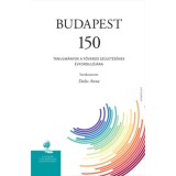 Budapest 150 - Tanulm&aacute;nyok a főv&aacute;ros sz&uuml;let&eacute;s&eacute;nek &eacute;vfordul&oacute;j&aacute;ra