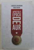 APOSTOLII EPOCII DE AUR VOL. I de LAURENTIU UNGUREANU , RADU EREMIA , 2016