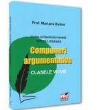 Limba si literatura romana. Opere literare Compuneri argumentative clasele VII -VIII
