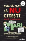 Cum sa faci sa nu citesti, dar sa ai note mari: Ghidul lui Charlie Joe Jackson - Tommy Greenwald, Mihaela Buruiana