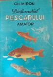 GH. MIRON - DICȚIONARUL PESCARULUI AMATOR - EDITURA SALUT