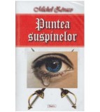 Cumpara ieftin Michel Zevaco - Puntea suspinelor - 127056