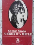 Veronica Micle - George Sanda, 1972, Cartea Romaneasca, Biografii, Carte Veche, Romana, 164 Pagini
