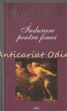 Indurare Pentru Femei - Henry De Montherlant, Rao, 1999. Roman, Beletristica