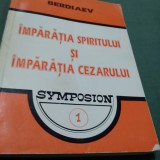 Cumpara ieftin BERDIAEV-IMPARATIA SPIRITULUI SI IMPARATIA CAZARULUI