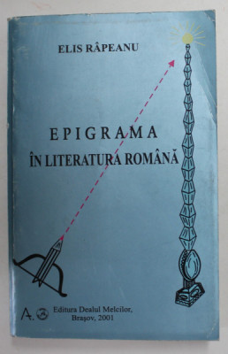 EPIGRAMA IN LITERATURA ROMANA de ELIS RAPEANU , 2001, DEDICATIE * foto