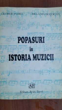 Popasuri in istoria muzicii- George Pascu, Melania Botocan | Okazii.ro