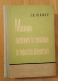Materiale rezistente la coroziune &icirc;n industria alimentara - I. V. Ivanov