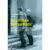 In umbra Securitatii. Emigrarea germanilor din Romania (1962&ndash;1989) - Daniel Hrenciuc