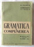 GRAMATICA SI COMPUNEREA. Manual pentru Clasa a III-a, D. Danca, C. Iliescu, 1958