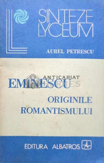 Eminescu. Originile romantismului - 1983 - Aurel Petrescu ($I79)