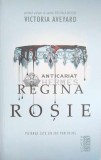 Cumpara ieftin Regina Rosie - 2016 - Victoria Aveyard ($D91), Nemira