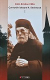 Cumpara ieftin Convorbiri despre N. Steinhardt (volumul 1) - 2010 - Calin Emilian Cira (@C348)