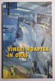 Vineri noaptea &icirc;n oraș - autor James R. Wallen