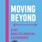 Moving Beyond for Multilingual Learners