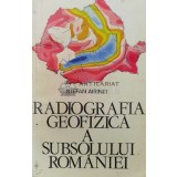 Radiografia geofizica a subsolului Romaniei - Stefan Airinei - 1980