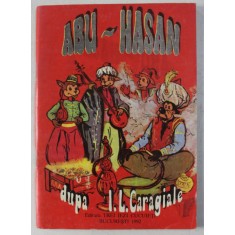 ABU - HASAN - POVESTE ORIENTALA dupa I.L. CARAGIALE , 1992
