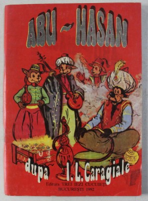 ABU - HASAN - POVESTE ORIENTALA dupa I.L. CARAGIALE , 1992 foto