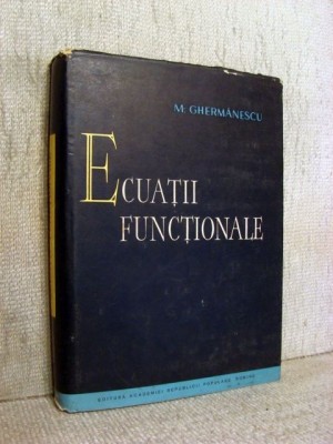 Ecuatii functionale - M. Ghermanescu foto
