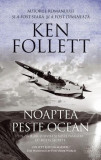 Noaptea peste ocean - Paperback brosat - Ken Follett - RAO