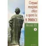 I. Oprisan - Corpusul receptarii critice a operei lui M. Eminescu, vol. 6 (Editia: 2006)