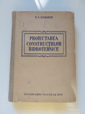 Proiectarea constructiilor hidrotehnice, E.A. Zamarin, 1955 foto