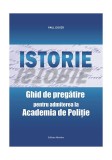 Istorie. Ghid de pregătire pentru admiterea la Academia de Poliţie - Paperback - Paul Didiță - Nomina