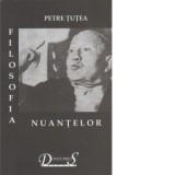 Filosofia nuantelor. Scrieri filosofice I - Petre Tutea
