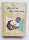 American Adventures &ndash; Emmett A. Betts &amp; Carolyn M. Welch, 1963, American Book Company &ndash; ediție vintage ilustrată