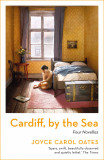 Cardiff, by the Sea | Joyce Carol Oates