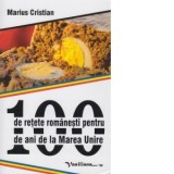 100 de retete romanesti pentru 100 de ani de la Marea Unire - Marius Cristian