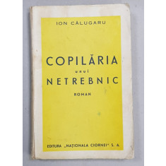 COPILARIA UNUI NETREBNIC - roman de ION CALUGARU , 1936 , EDITIA I *