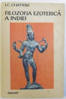 FILOZOFIA EZOTERICA A INDIEI de J. C. CHATTERJI foto