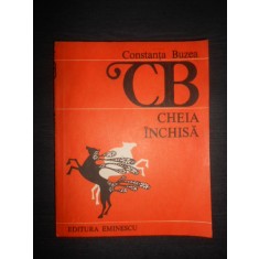Constanta Buzea - Cheia inchisa (1987, cu autograful si dedicatia autoarei)