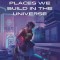 Places We Build in the Universe: A Latine Genre Anthology